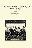 ""The Murderous Tyranny of the Turks""