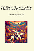 The Hawks of Hawk-Hollow: A Tradition of Pennsylavania