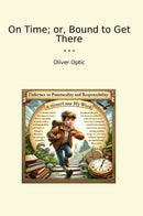 On Time; or, Bound to Get There