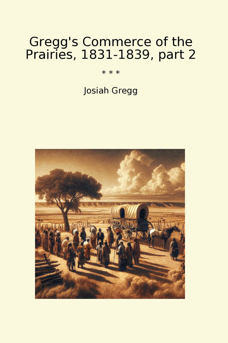 Gregg's Commerce of the Prairies, 1831-1839, part 2