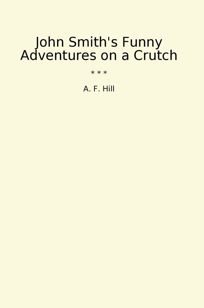 John Smith's Funny Adventures on a Crutch