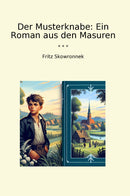 Der Musterknabe: Ein Roman aus den Masuren
