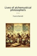Lives of alchemystical philosophers