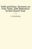 Faith and Duty: Sermons on Free Texts, with Reference to the Church-Year
