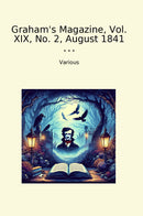 Graham's Magazine, Vol. XIX, No. 2, August 1841