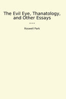 The Evil Eye, Thanatology, and Other Essays