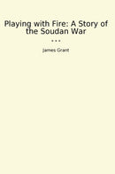Playing with Fire: A Story of the Soudan War