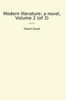 Modern literature: a novel, Volume 2 (of 3)