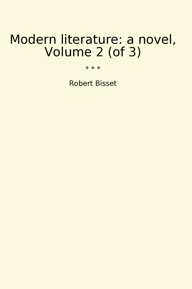 Modern literature: a novel, Volume 2 (of 3)