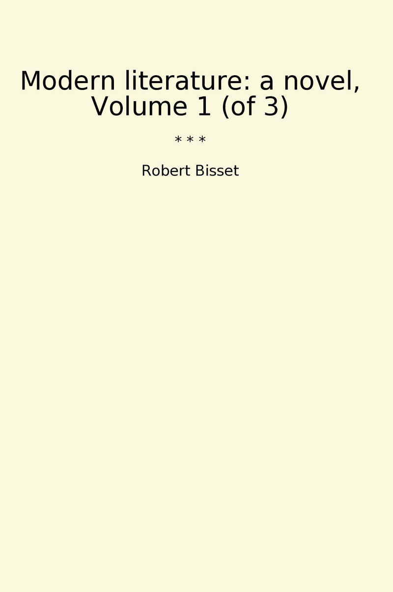 Modern literature: a novel, Volume 1 (of 3)