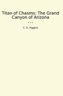 Titan of Chasms: The Grand Canyon of Arizona
