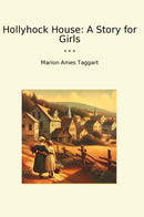 Hollyhock House: A Story for Girls