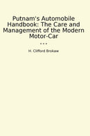 Putnam's Automobile Handbook: The Care and Management of the Modern Motor-Car