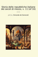 Storia delle repubbliche italiane dei secoli di mezzo, v. 11 (of 16)
