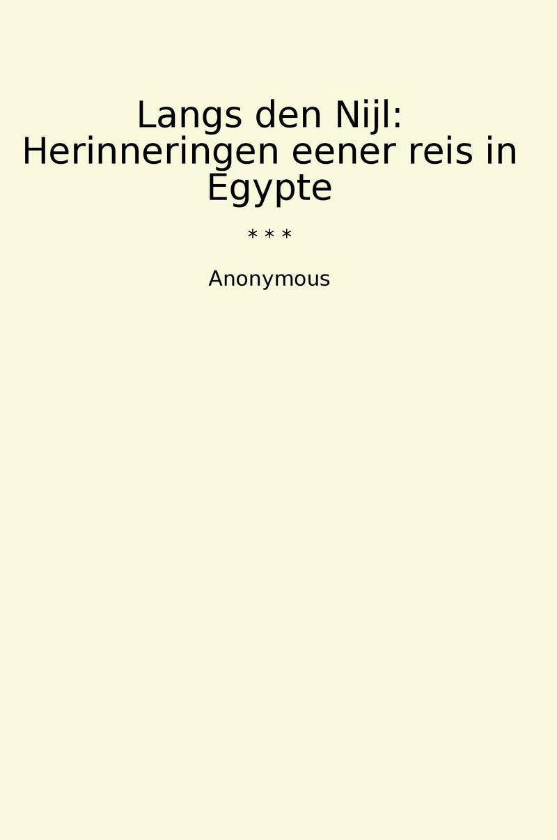 Langs den Nijl: Herinneringen eener reis in Egypte