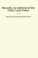 Records, by Admiral of the Fleet, Lord Fisher