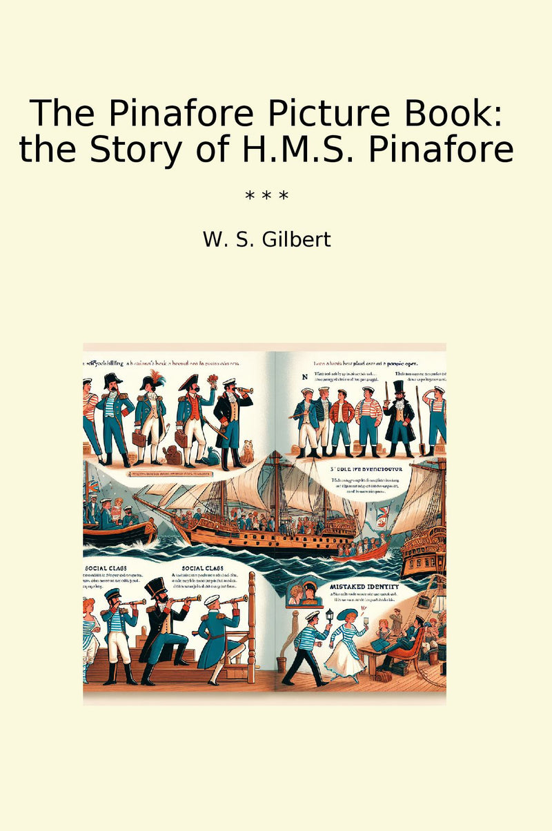 The Pinafore Picture Book: the Story of H.M.S. Pinafore