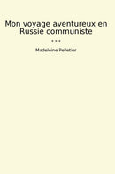 Mon voyage aventureux en Russie communiste
