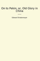 On to Pekin; or, Old Glory in China