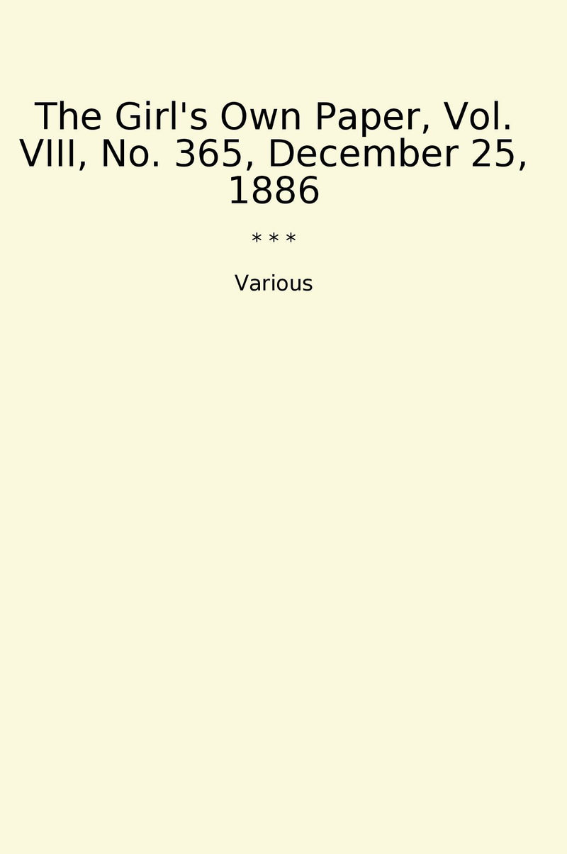 The Girl's Own Paper, Vol. VIII, No. 365, December 25, 1886