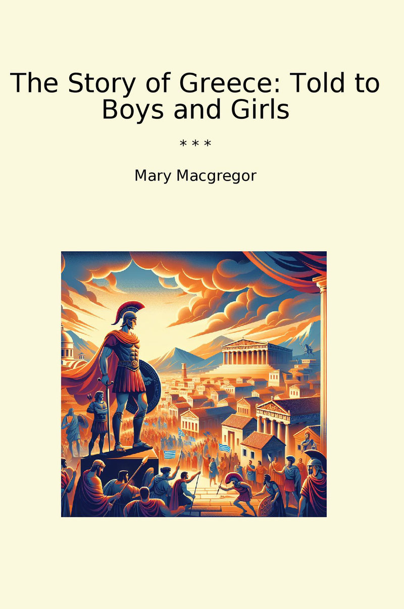 The Story of Greece: Told to Boys and Girls
