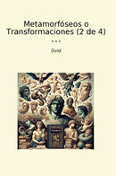 Metamorfóseos o Transformaciones (2 de 4)