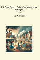 Uit Ons Dorp: Drie Verhalen voor Meisjes