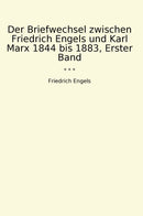 Der Briefwechsel zwischen Friedrich Engels und Karl Marx 1844 bis 1883, Erster Band