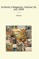 Scribner's Magazine, Volume 26, July 1899