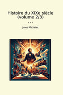 Histoire du XIXe siècle (volume 2/3)