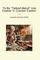 "To Be "Talked About" Use Cookie 'n' Cracker Cookin'"