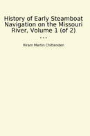 History of Early Steamboat Navigation on the Missouri River, Volume 1 (of 2)