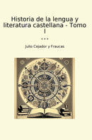 Historia de la lengua y literatura castellana - Tomo I