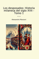 Los desposados: Historia milanesa del siglo XVII - Tomo 1