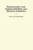 Reisescizzen und Tagebuchblätter aus Deutsch-Ostafrika