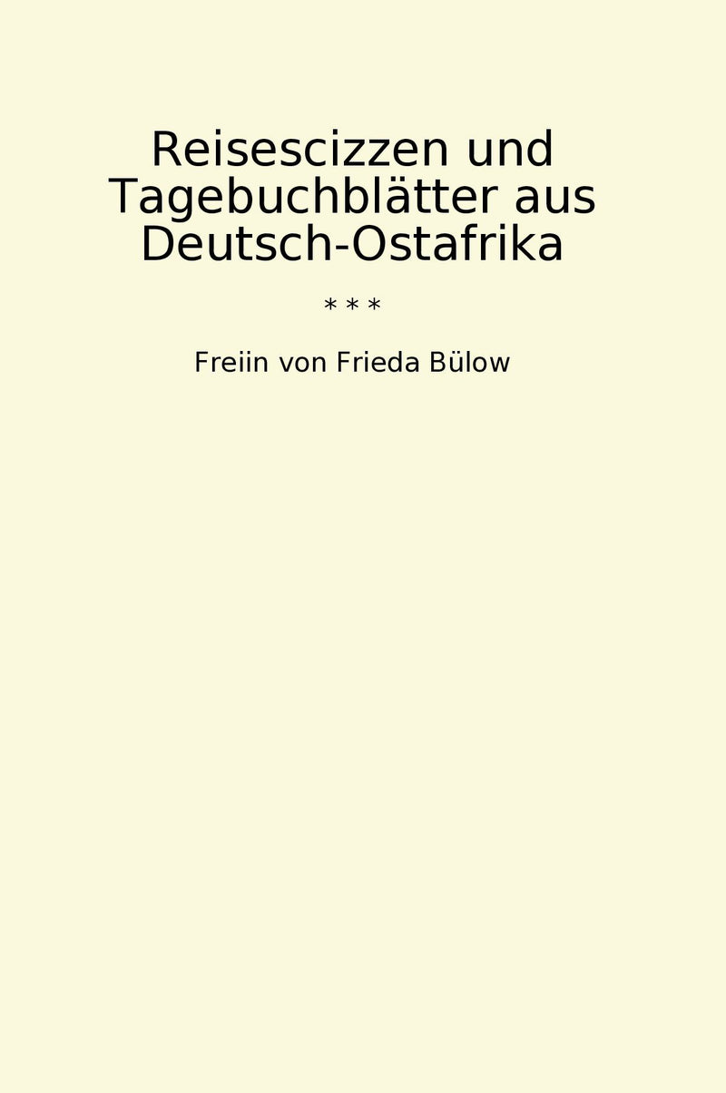 Reisescizzen und Tagebuchblätter aus Deutsch-Ostafrika
