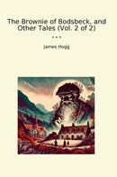 The Brownie of Bodsbeck, and Other Tales (Vol. 2 of 2)