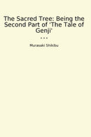 The Sacred Tree: Being the Second Part of 'The Tale of Genji'