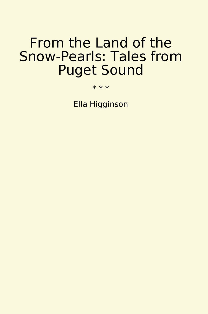 From the Land of the Snow-Pearls: Tales from Puget Sound