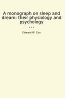 A monograph on sleep and dream: their physiology and psychology