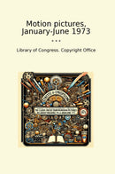 Motion pictures, January-June 1973