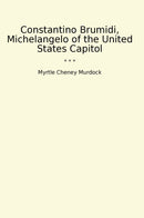 Constantino Brumidi, Michelangelo of the United States Capitol