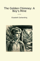 The Golden Chimney: A Boy's Mine