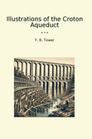 Illustrations of the Croton Aqueduct