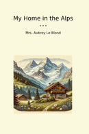 My Home in the Alps