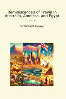 Reminiscences of Travel in Australia, America, and Egypt