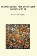 The Philippines: Past and Present (Volume 2 of 2)