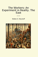 The Workers: An Experiment in Reality. The East