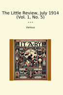 The Little Review, July 1914 (Vol. 1, No. 5)