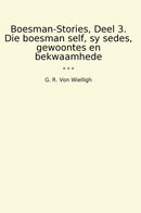 Boesman-Stories, Deel 3. Die boesman self, sy sedes, gewoontes en bekwaamhede